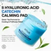 8 Hyaluronic Acid Catechin Calming Pad